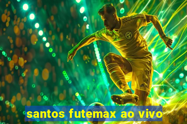 santos futemax ao vivo